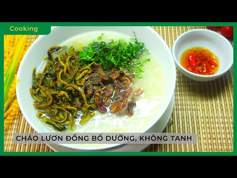 Cách nấu CHÁO LƯƠN ĐỒNG BỔ DƯỠNG, thơm ngọt tự nhiên, KHÔNG BỊ TANH - Bách hoá XANH