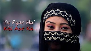 Tu Pyar Hai Kisi Aur Ka | Heart Touching Love - YouTube