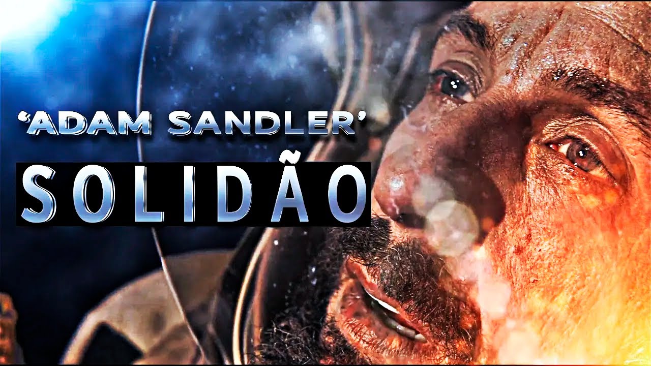 O Astronauta | Sua Solidão Me Intrigou...  (Adam Sandler)