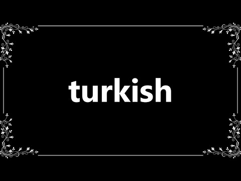 Turkish - Definition and How To Pronounce