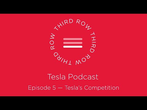 Third Row Tesla Podcast - Episode 5 - Tesla's Competition
