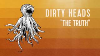 Dirty Heads - &#39;The Truth&#39; (Official Audio)