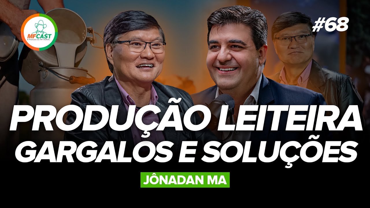 PROFISSIONALIZANDO A PECUÁRIA LEITEIRA (Jônadan Ma) - MF Cast 68