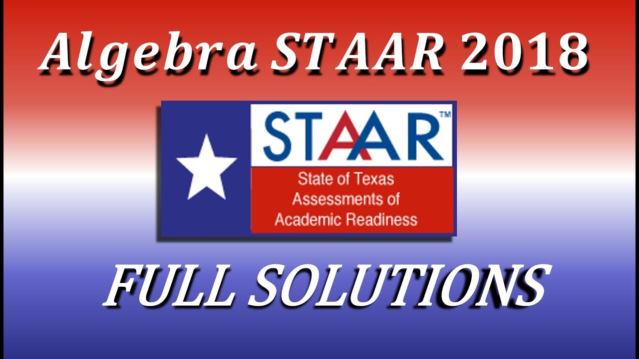 Algebra 1 STAAR 2018 Full Solutions (READ DESCRIPTION)