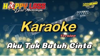 Download lagu AKU TAK BUTUH CINTA - KARAOKE -  HAPPYLOSS. mp3