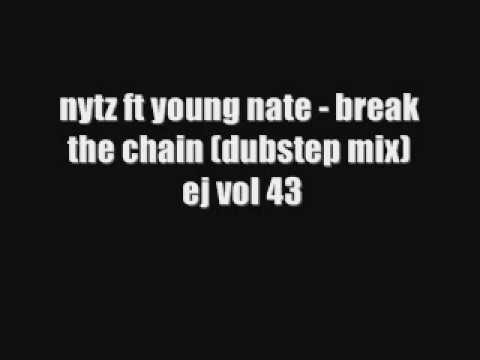 nytz ft young nate - break the chain (dubstep mix)