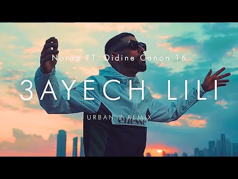 Nordo FT Didine Canon 16 - 3AYECH LILI | URBAN Z REMIX