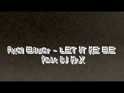 Axel Bauer - LET IT BE ME ( feat DJ Mr.X ) | No Copyright Free Music