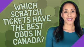 Which scratch tickets have the best odds in Canada?