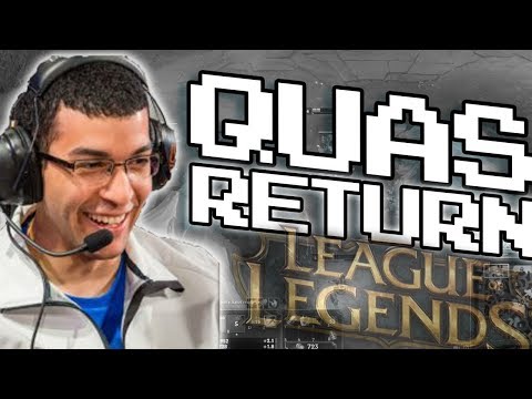 QuasLoL | QUAS RETURN TO LEAGUE OF LEGENDS