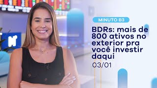 BDRs: o que são, quais os tipos e servem para você? | Minuto B3 – 03/01/2022