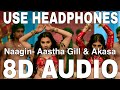 Naagin 8D Audio Aastha Gill Akasa Vayu Naagin Gin Gin Gin Gin Mar Gayi