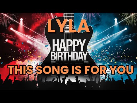 Happy Birthday Lyla – A Special Birthday Song Just for You