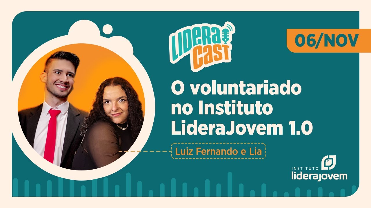 "O VOLUNTARIADO NO INSTITUTO LIDERAJOVEM 1.0" LIDERACAST TEMP O1 EP01