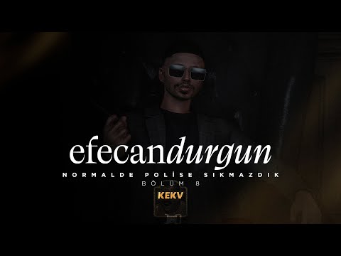 EFECAN DURGUN 8. BÖLÜM | NORMALDE POLİSE SIKMAZDIK! | KEKV 1.0