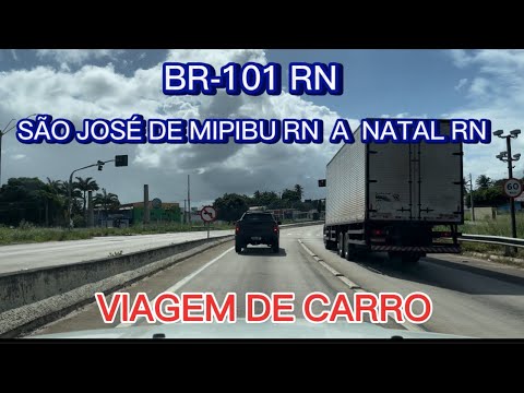 Viagem de carro São José de mipibu rn a natal rn BR-101 RN