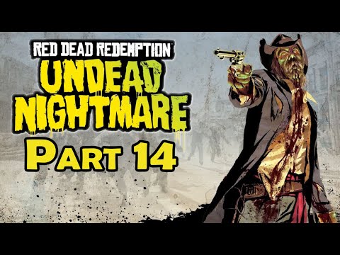 Red Dead Redemption: Undead Nightmare | 100% Walkthrough | Part 14 - The Things I've Seen