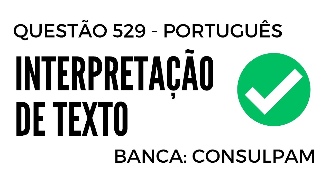 Questão 529 - Português para Concursos - Interpretação de Texto - CONSULPAM