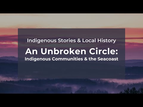 Indigenous Stories & Local History: An Unbroken Circle - Indigenous Communities & the Seacoast