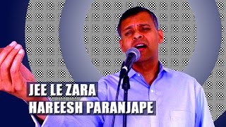 Jee Le Zara (Cover) |  Hareesh Paranjape | Talaash | Vishal Dadlani