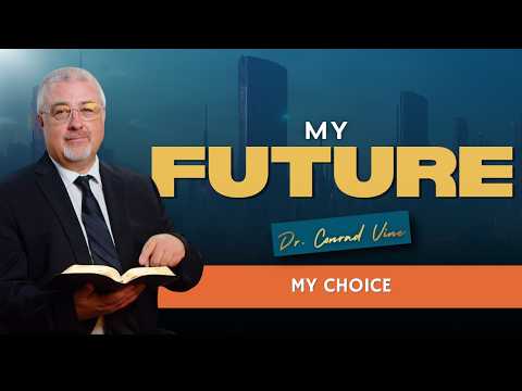 My Future, My Choice | Dr. Conrad Vine