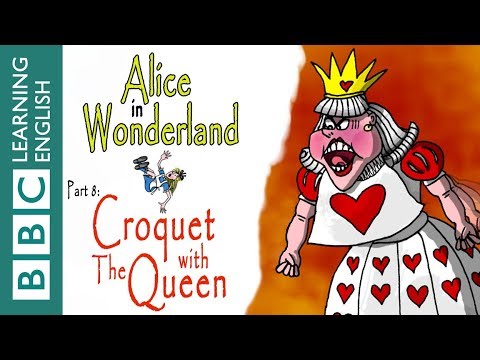 Alice in Wonderland part 8: Croquet with the Queen