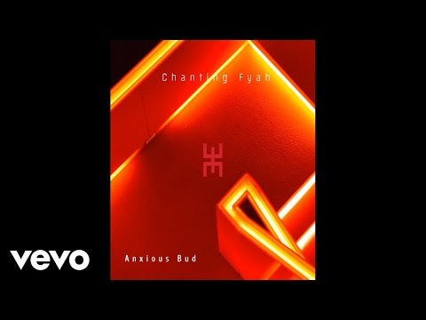 Anxious Bud - Chanting Fyah (Audio Video)