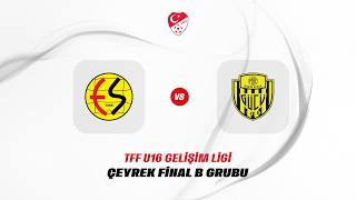TFF Gelişim Ligi U16 Grup Müsabakası |  Eskişehir Spor Kulubü - MKE An