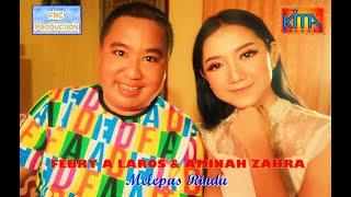 Download lagu Melepas Rindu (FEBRY A LAROS & AMINAH ZAHRA) [ ] mp3