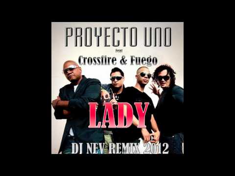 Proyecto Uno Ft Crossfire & Fuego - Lady (Dj Nev Remix 2012)