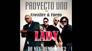 Proyecto Uno Ft Crossfire & Fuego - Lady (Dj Nev Remix 2012)