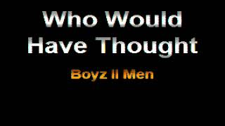 Who Would Have Thought - Boyz II Men - Karaoke w/ backing vocals (1993)