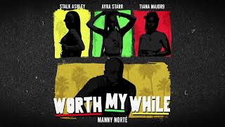 Manny Norte ft Stalk Ashley, Tiana Major9 &amp; Ayra Starr - Worth My While (Official Audio)