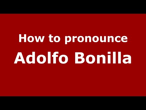 How to pronounce Adolfo Bonilla (Mexico/Mexican Spanish) - PronounceNames.com