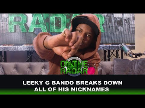 Leeky G Bando Breaks Down All of His Nicknames