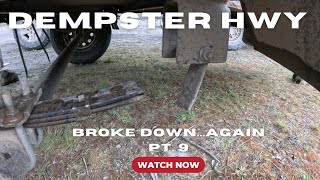 Our Breakdowns Continue, This time it's on the Dempster Hwy. Part 9