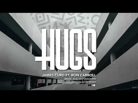 James Curd ft. Ron Carroll - Make You Go Ooohhh (Gettoblaster Remix)