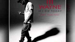 Lil Wayne ft Rick Ross - If I Die Today (dirty)