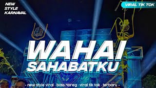 Download lagu DJ WAHAI SAHABATKU BASS HOREG VIRAL TIKTOK mp3