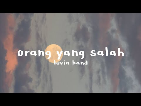 LUVIA BAND TIKTOK VERSION - ORANG YANG SALAH ( LIRIK LAGU)