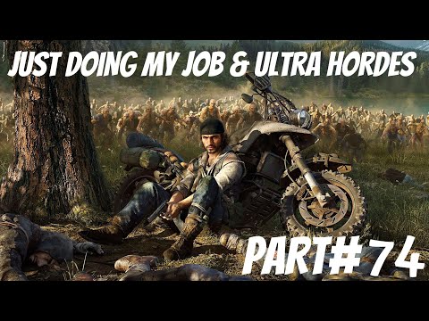 DAYS GONE | Gameplay Walkthrough - Part 74 JUST DOING MY JOB [PC]