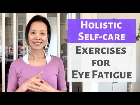 THREE EXERCISES FOR EYE FATIGUE | HOLISTIC SELF-CARE