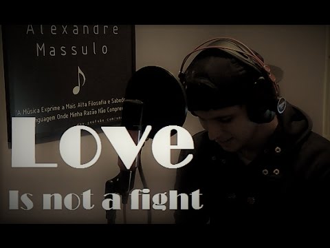Alexandre Massulo - Love Is Not a Fight
