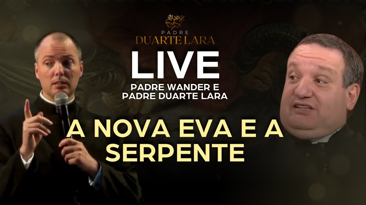 A guerra entre a Nova Eva e a Serpente - Live Pe. Wander de Jesus Maia e Pe. Duarte Lara