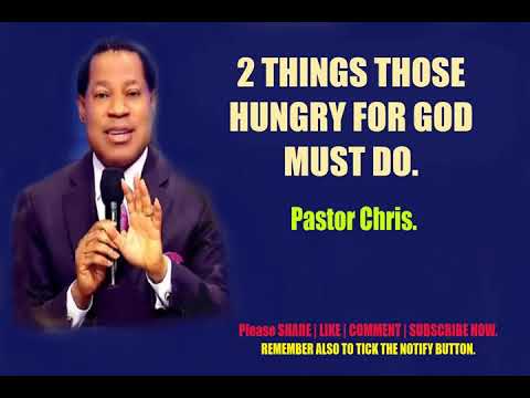 2 Things Those Hungry For God Must Do   Pastor Chris