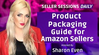 Product Packaging - A Comprehensive Guide for Amazon FBA Sellers