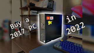Buy a 5 year-old PC in 2022
