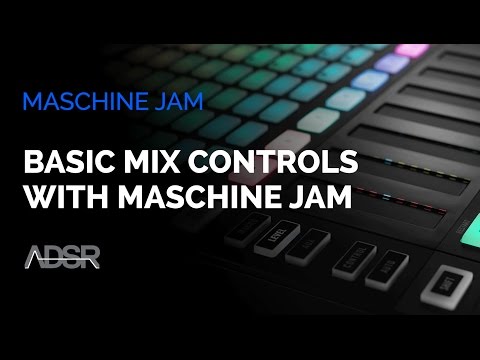 Basic Mix Controls With Maschine Jam