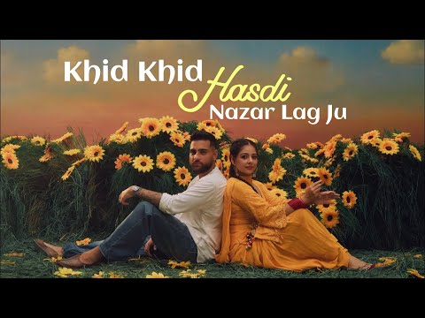 Khid Khid Hasdi Nazar Lag Ju( Official Video) Karan Aujla | For A Reason | Latest Punjabi Song 2025