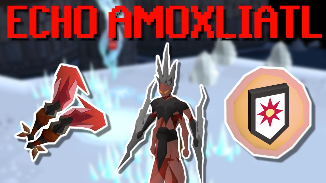Echo Amoxliatl Guide For Idiots... (OSRS)